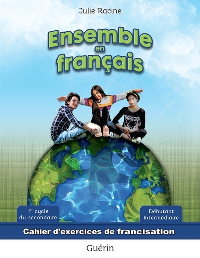 Ensemble en français - 1er cycle de secondaire - cahier 1 | Racine, Julie