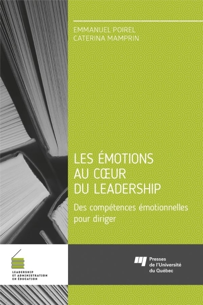 émotions au coeur du leadership : Des compétences émotionnelles pour diriger (Les) | Poirel, Emmanuel (Auteur) | Mamprin, Caterina (Auteur)