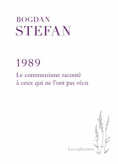 1989 : le communisme raconté à ceux qui ne l'ont pas vécu | Stefan, Bogdan (Auteur)