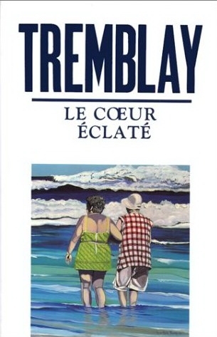 Coeur éclaté (Le) | Tremblay, Michel