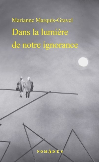 Dans la lumière de notre ignorance | Marquis-Gravel, Marianne (Auteur)
