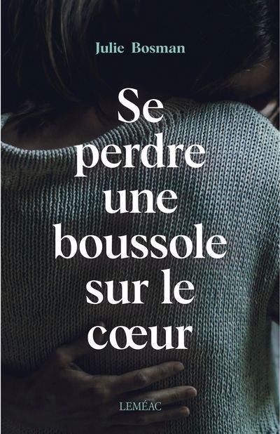 Se perdre une boussole sur le coeur | Bosman, Julie (Auteur)