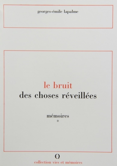 Mémoires T.01 - Le bruit des choses réveillées | Lapalme, Georges-Émile