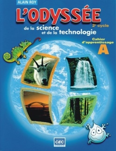 L'odyssée de la science et de la technologie, 3e cycle : cahier d'apprentissage, 6e année | Roy, Alain (Auteur)