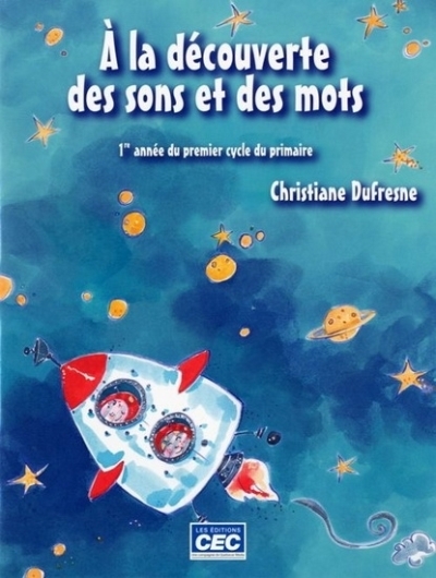 À la découverte des sons et des mots - 1re année du premier cycle du primaire | Christiane Dufresne