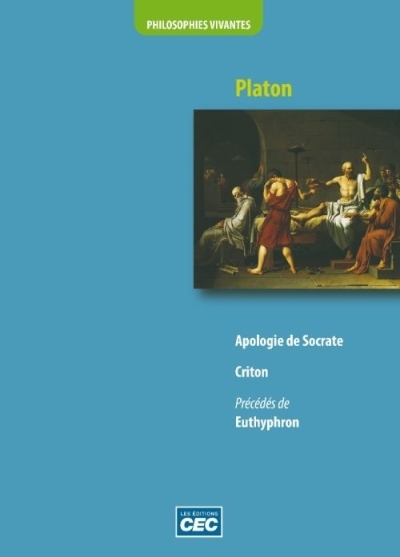 Philosophies vivantes Apologie de Socrate, Criton. Précédés par Euthyphron | Platon