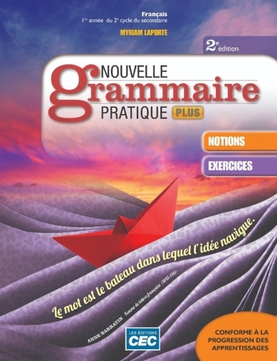 Nouvelle grammaire pratique plus
Français 3e secondaire - Cahier d'apprentissage 3 + Exercices interactifs 3 - Ensemble papier et numérique 1 an | 