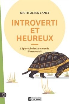 Introverti et heureux : S'épanouir dans un monde d'extravertis | Laney, Marti Olsen (Auteur)