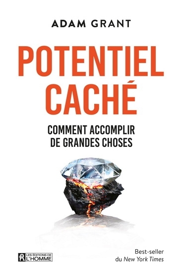 Potentiel caché : Comment accomplir de grandes choses | Grant, Adam M. (Auteur)