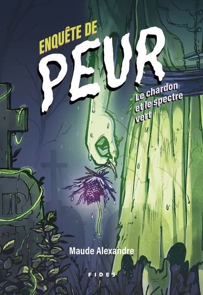 Enquête de peur T.04 - Le chardon et le spectre vert | Alexandre, Maude (Auteur)