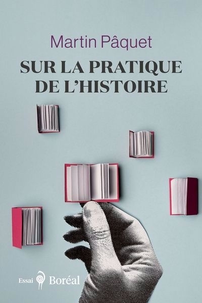 Sur la pratique de l'histoire | Pâquet, Martin (Auteur)