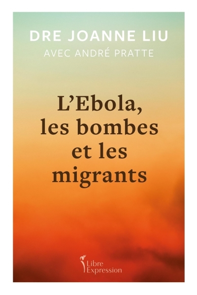 L'Ebola, les bombes et les migrants | Liu, Joanne | Pratte, André