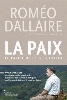 La Paix : Le parcours d'un guerrier | Dallaire, Roméo A. 