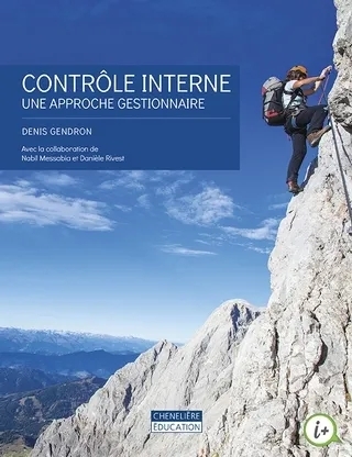 Contrôle interne : une approche gestionnaire | Gendron, Denis (Auteur) | Rivest, Danièle (Auteur) | Messabia, Nabil (Auteur)