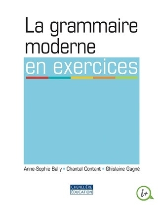 La grammaire moderne en exercices | Anne-Sophie Bally, Chantal Contant, Ghislaine Gagné