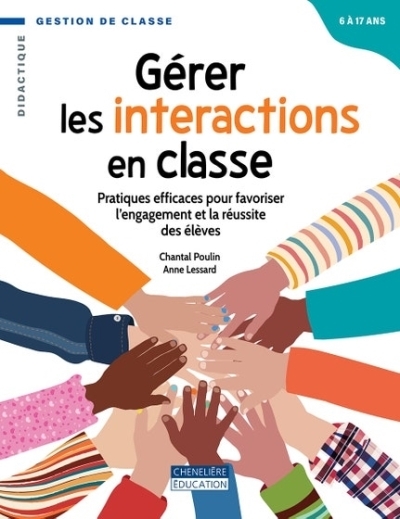 Gérer les interactions en classe - Pratiques efficaces pour favoriser l'engagement et la réussite des élèves | Chantal Poulin et Anne Lessard