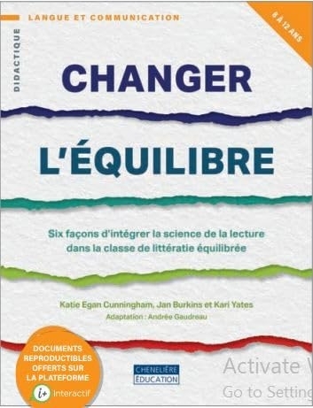 Changer l’équilibre : Six façons d’intégrer la science de la lecture dans la classe de littératie équilibrée, 8 à 12 ans | Collectif