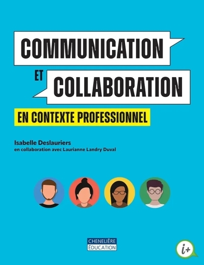 Communication et collaboration en contexte professionnel Le manuel comprend la version numérique - 1 an | Isabelle Deslauriers