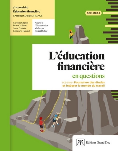  SCE-5102-1 L'éducation financière en questions : poursuivre des études et intégrer le monde du travail - cahier d'apprentissage - 5e secondaire | Collectif