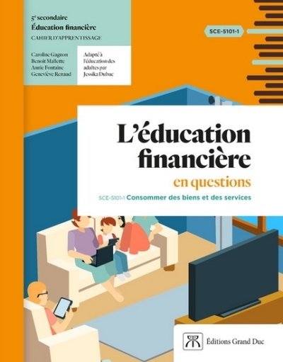 SCE-5101-1 L'éducation financière en question : consommer des biens et des services - cahier d'apprentissage -5e secondaire | Collectif