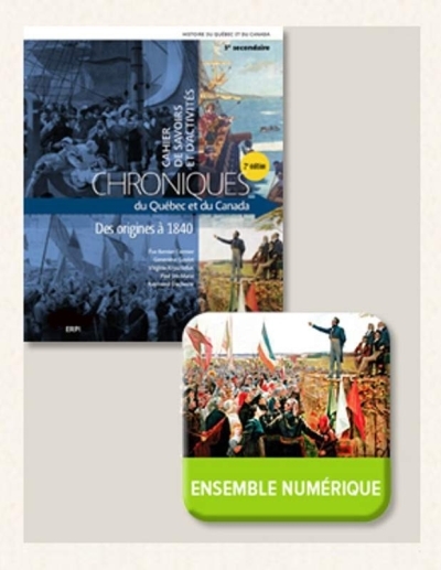 Chroniques du Québec et du Canada 3e secondaire - Cahier de savoirs et d'activités (1 tome) avec fascicule Synthèses, cartes et lignes du temps et ensemble numérique 1 an | 