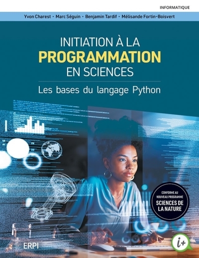 Initiation à la programmation en sciences. Les bases du langage Python Le manuel comprend la version numérique - 2 ans | Yvon Charest, Marc Séguin, Benjamin Tardif, Mélisande Fortin-Boisvert