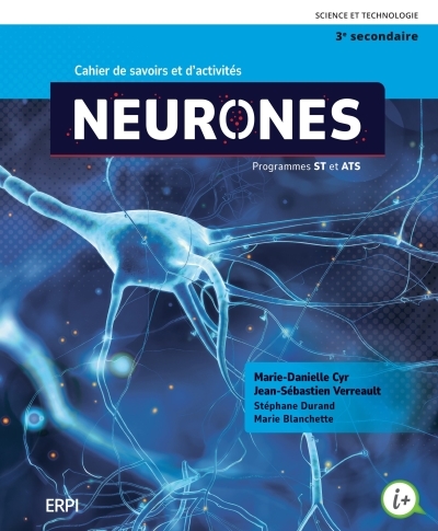 Neurones - 3e secondaire Cahier de savoirs et d'activités ST-ATS avec ensemble numérique - Élève (12 mois) | Marie-Danielle Cyr, Jean-Sébastien Verreault, Stéphane Durand, Marie Blanchette