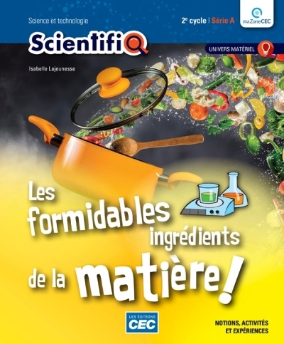 Scientifiq - Sciences 3e année - Série 2A - Les formidables ingrédients de la matière! - (Fascicules univers matériel version papier) | 