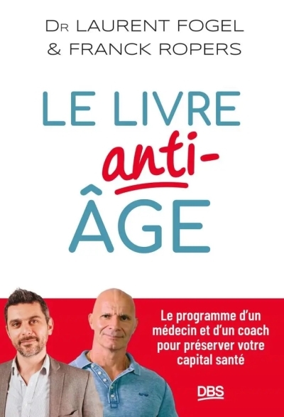 Le livre anti-âge  | Fogel, Laurent | Ropers, Franck