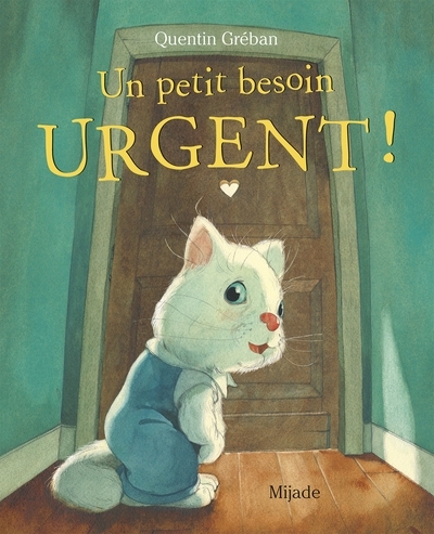 Un petit besoin urgent ! | Gréban, Quentin (Auteur)