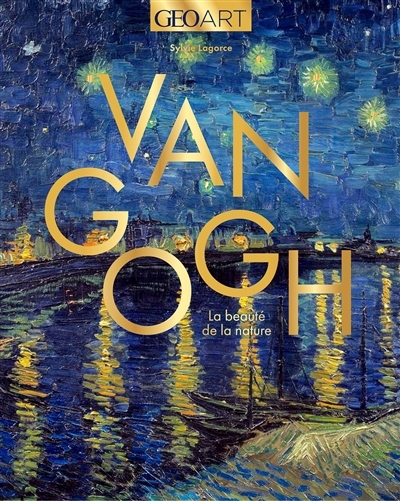 Van Gogh : la beauté de la nature | Girard-Lagorce, Sylvie (Auteur)