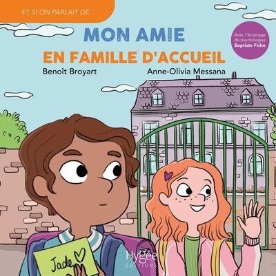 Mon amie en famille d'accueil | Broyart, Benoît (Auteur) | Messana, Anne-Olivia (Illustrateur)
