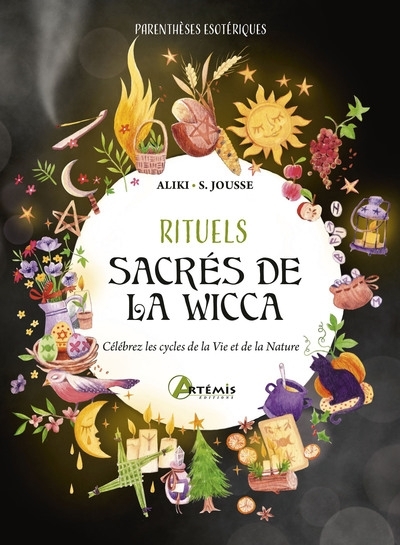 Rituels sacrés de la wicca : célébrez les cycles de la vie et de la nature | Aliki (Auteur) | Jousse, Stéphanie (Illustrateur)