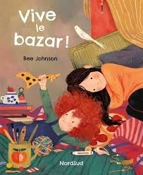 Vive le bazar ! | Johnson, Bee (Auteur)
