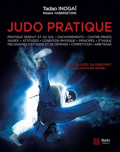 Judo pratique : tout le judo, du débutant à la ceinture noire ! | Inogai, Tadao (Auteur)