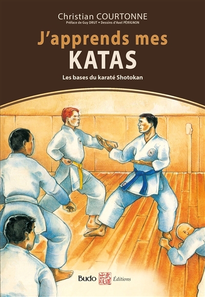 J'apprends mes katas : les bases du karaté shotokan | Courtonne, Christian (Auteur) | Pérignon, Axel (Illustrateur)