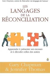 Les langages de la réconciliation : apprendre à présenter ses excuses et à décoder celles des autres | Chapman, Gary D.