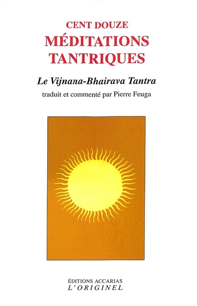 Cent douze méditations tantriques : le Vijnana-Bhairava tantra | 