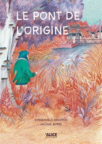 pont de l'origine (Le) | Sandron, Emmanuèle (Auteur) | Borbé, Salomé (Illustrateur)