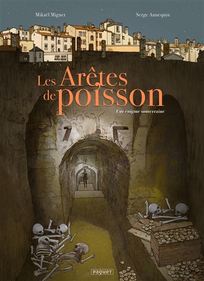 Les arêtes de poisson : une énigme souterraine | Mignet, Mikaël (Auteur) | Annequin, Serge (Illustrateur)