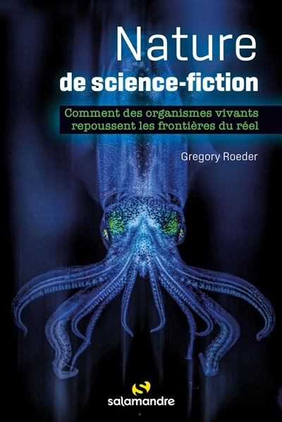 Nature de science-fiction : comment des organismes vivants repoussent les frontières du réel | Roeder, Gregory (Auteur)