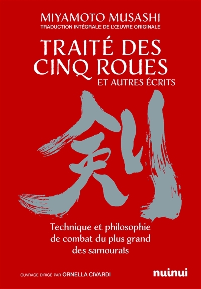 Traité des cinq roues, et autres écrits : technique et philosophie de combat du plus grand des samouraïs : traduction intégrale de l'oeuvre originale | Miyamoto, Musashi (Auteur)