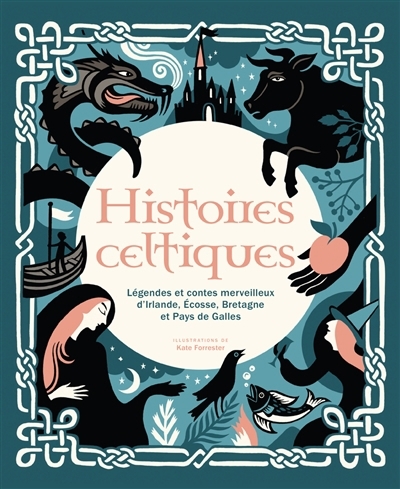 Histoires celtiques : légendes et contes merveilleux d'Irlande, Ecosse, Bretagne et pays de Galles | Forrester, Kate (Illustrateur)