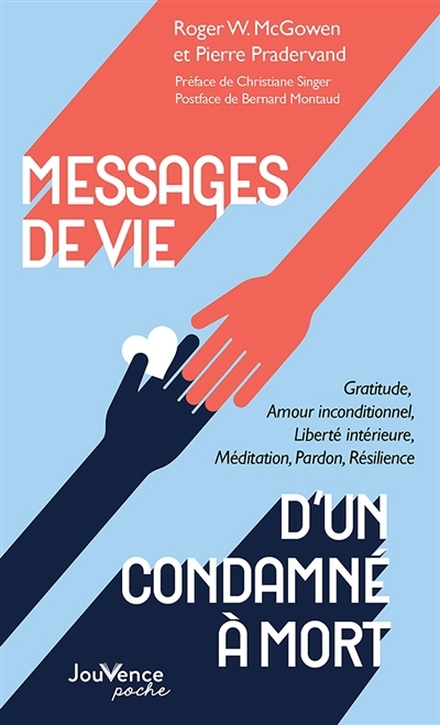 Messages de vie d'un condamné à mort : gratitude, amour inconditionnel, liberté intérieure, méditation, pardon, résilience | McGowen, Roger Wayne (Auteur) | Pradervand, Pierre (Auteur)