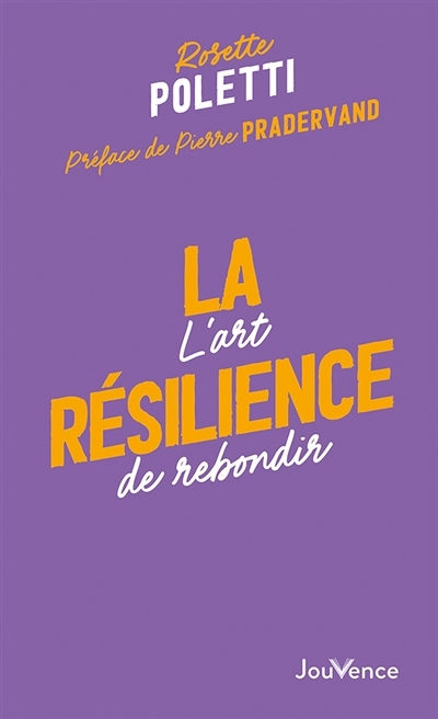 La résilience : l'art de rebondir | Poletti, Rosette (Auteur)