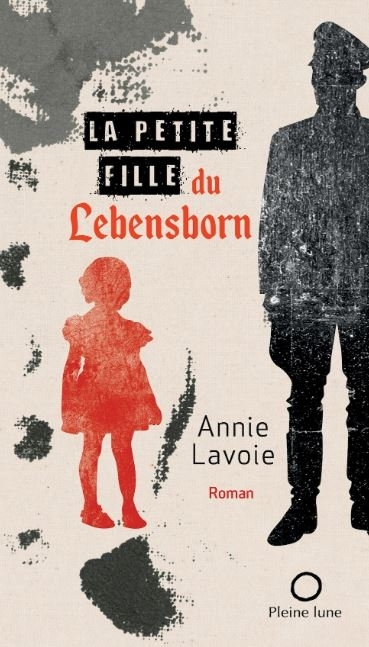 Petite fille du Lebensborn (La) | Lavoie, Annie  