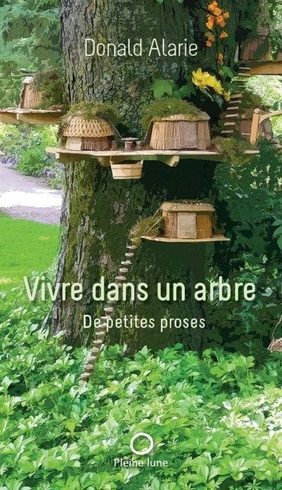 Vivre dans un arbre - De petites proses | Alarie, Donald  