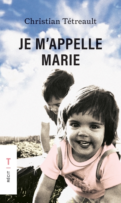 Je m'appelle Marie - Format poche | Tétreault, Christian
