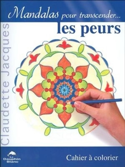 Mandalas pour transcender les peurs | Jacques, Claudette