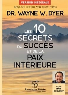 AUDIO - Les 10 secrets du succès et de la paix intérieure | Dr Wayne W. Dyer